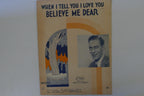 When i tell you i love you believe me dear, sheet music 1931, by bill hansen