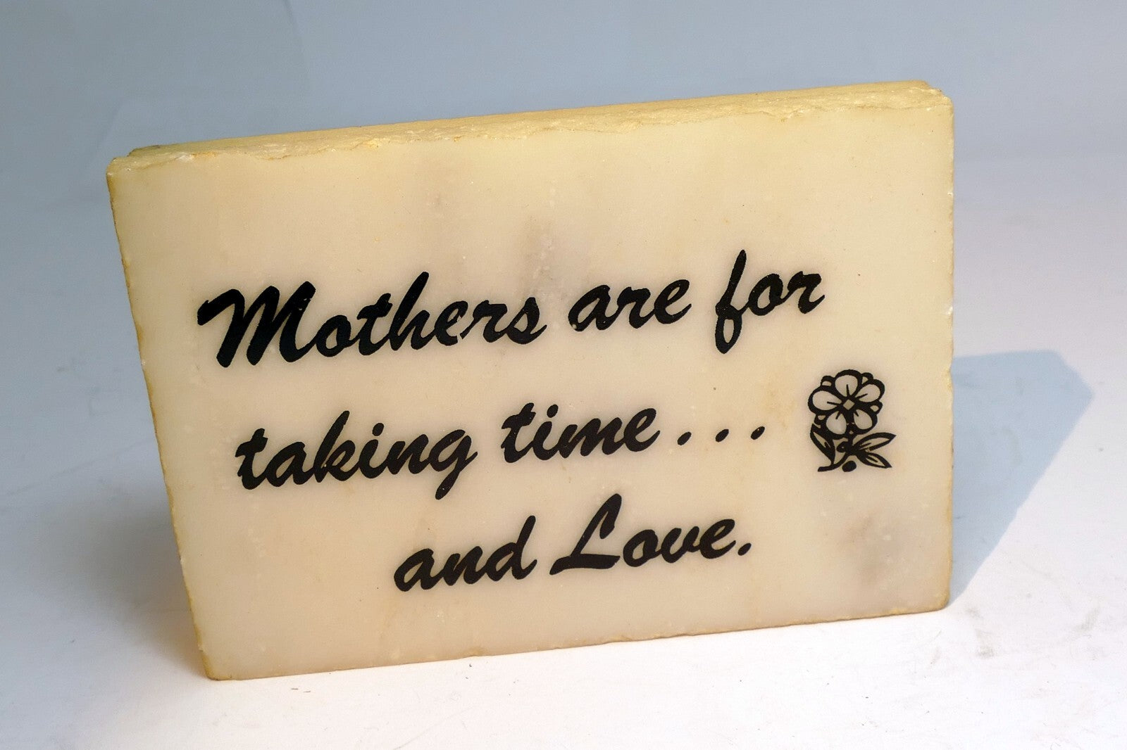 Mothers are for taking time ... and love marble stone plaque 4x3" sign