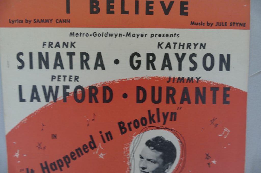 I believe sheet music 1947 by jule styne, sammy cahn from "it happened in brooklyn'' musical