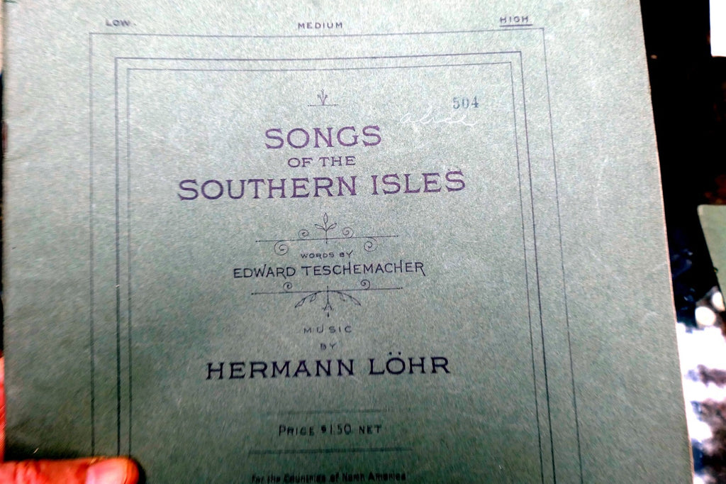 Songs of the southern isles edward teschemacher hermann lohr sheet music 1924