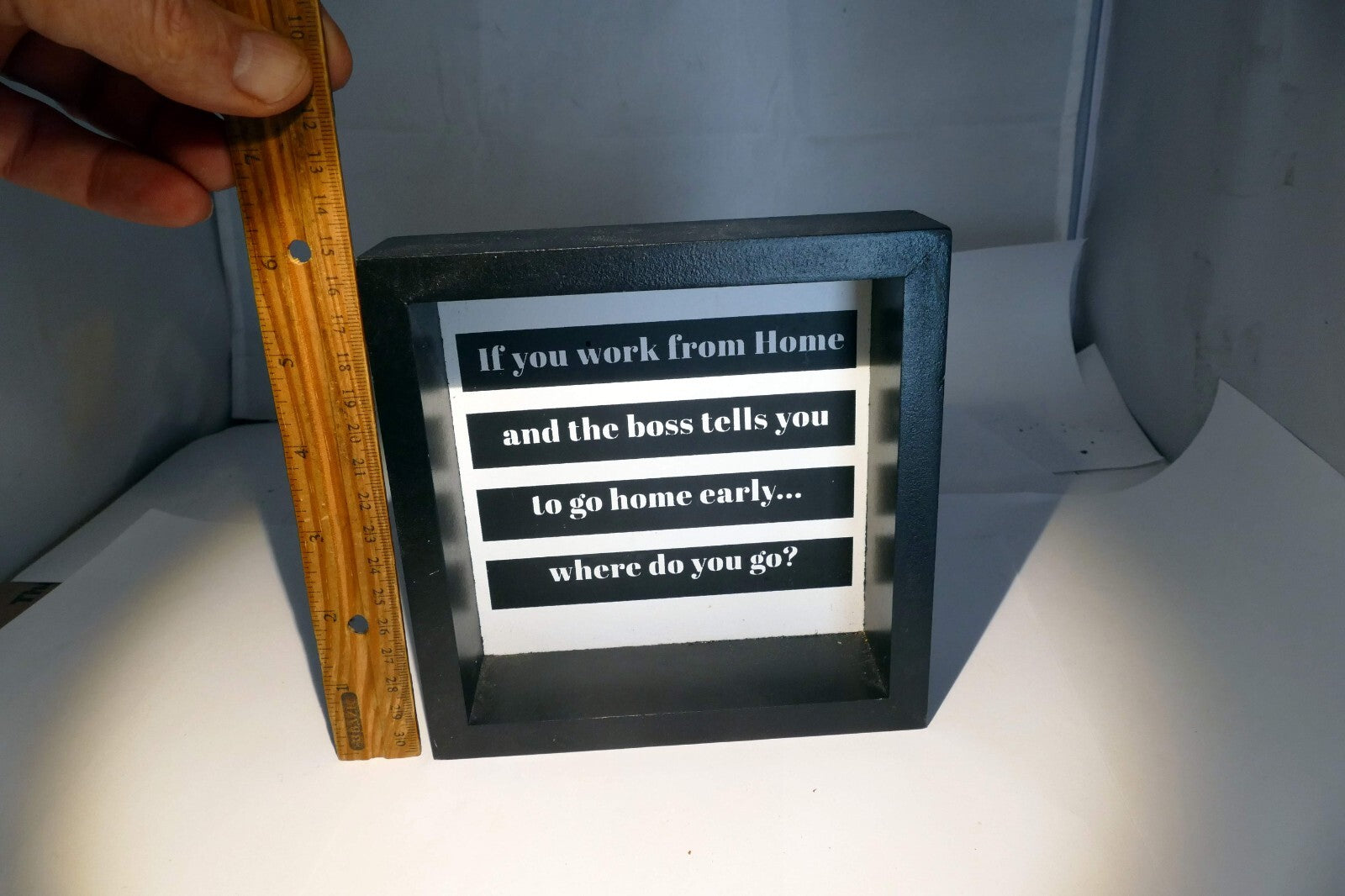 If You Work from home... Where do you go...  Framed Sign Quote Wall art hanging
