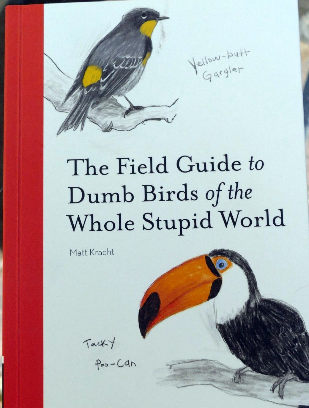 The field guide to dumb birds of the whole stupid world (paperback or softback)