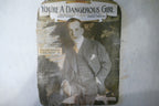 You're a dangerous girl, sheet music 1916, by grant clarke and jimmie monaco, leo feist inc.