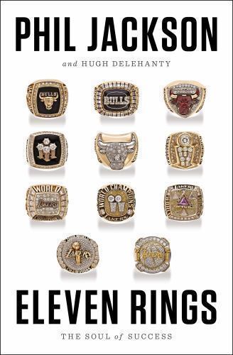 Eleven Rings: The Soul of Success by Jackson, Phil; Delehanty, Hugh